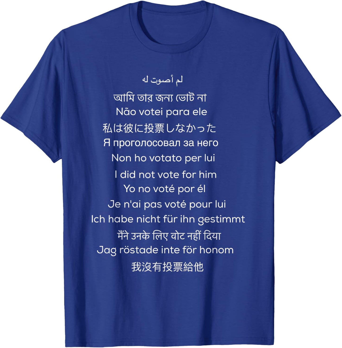 I did not Vote in Many Languages T-Shirt - T-Shirt | Royal