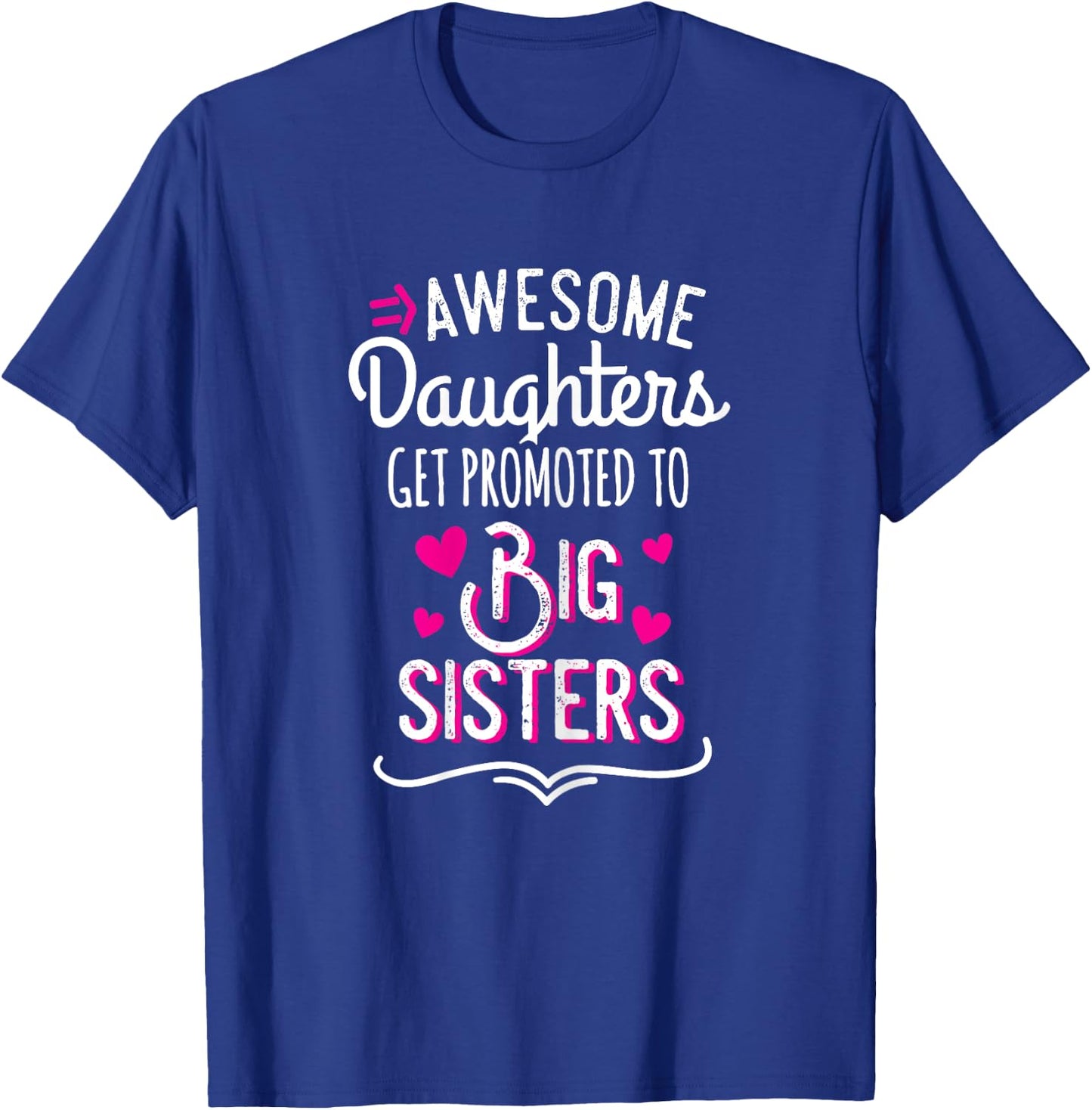 Awesome Daughters Get Promoted To Big Sister T-Shirt - T-Shirt | Royal
