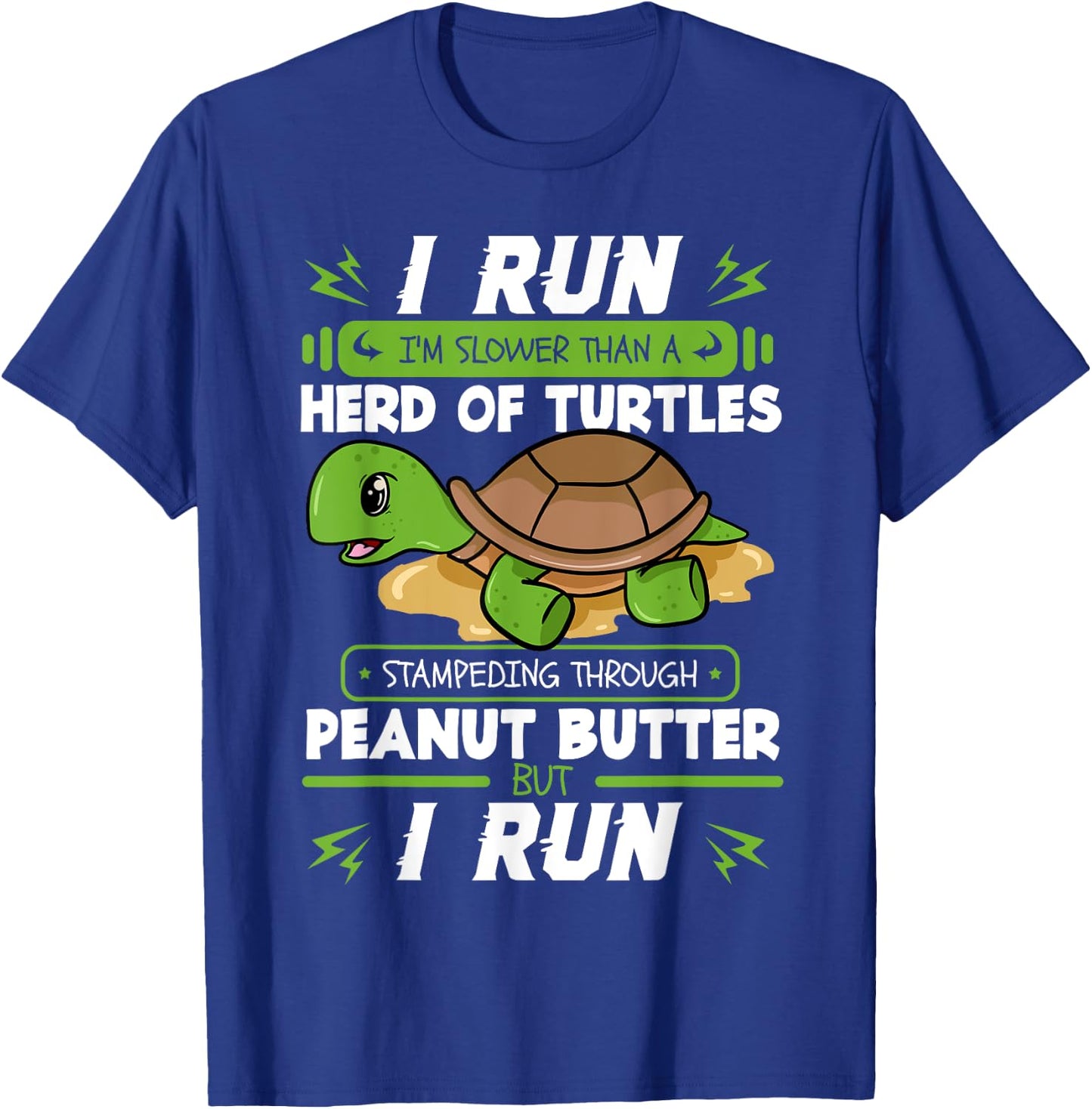 I Run I'm Slower Than A Herd Of Turtles Peanut Butter Gift T-Shirt - T-Shirt | Royal