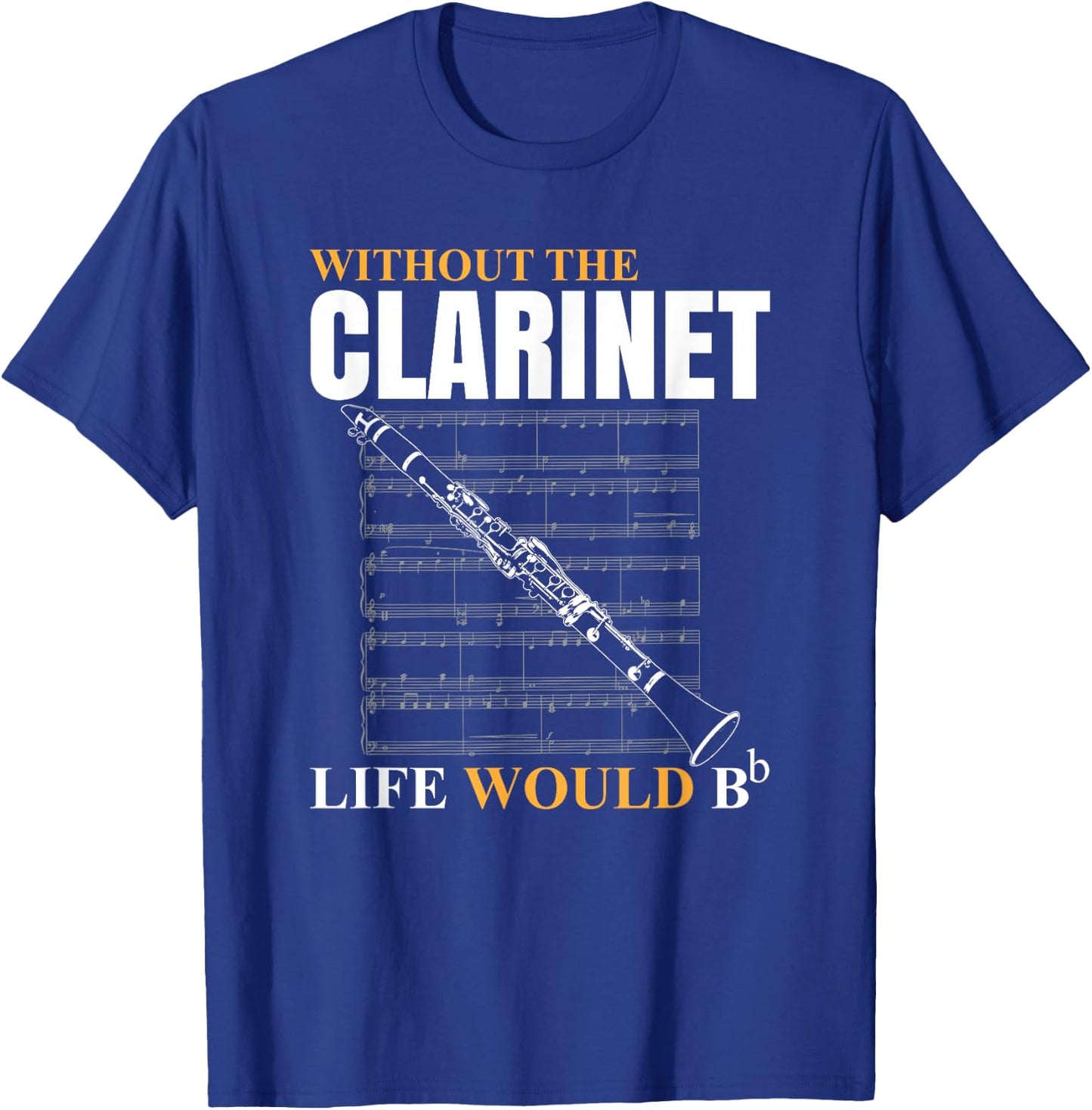 Without The Clarinet Life Would B Clarinetist Music T-Shirt - T-Shirt | Royal