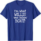 I'm what Willis Was Talking About Funny Quote T-Shirt - T-Shirt | Royal