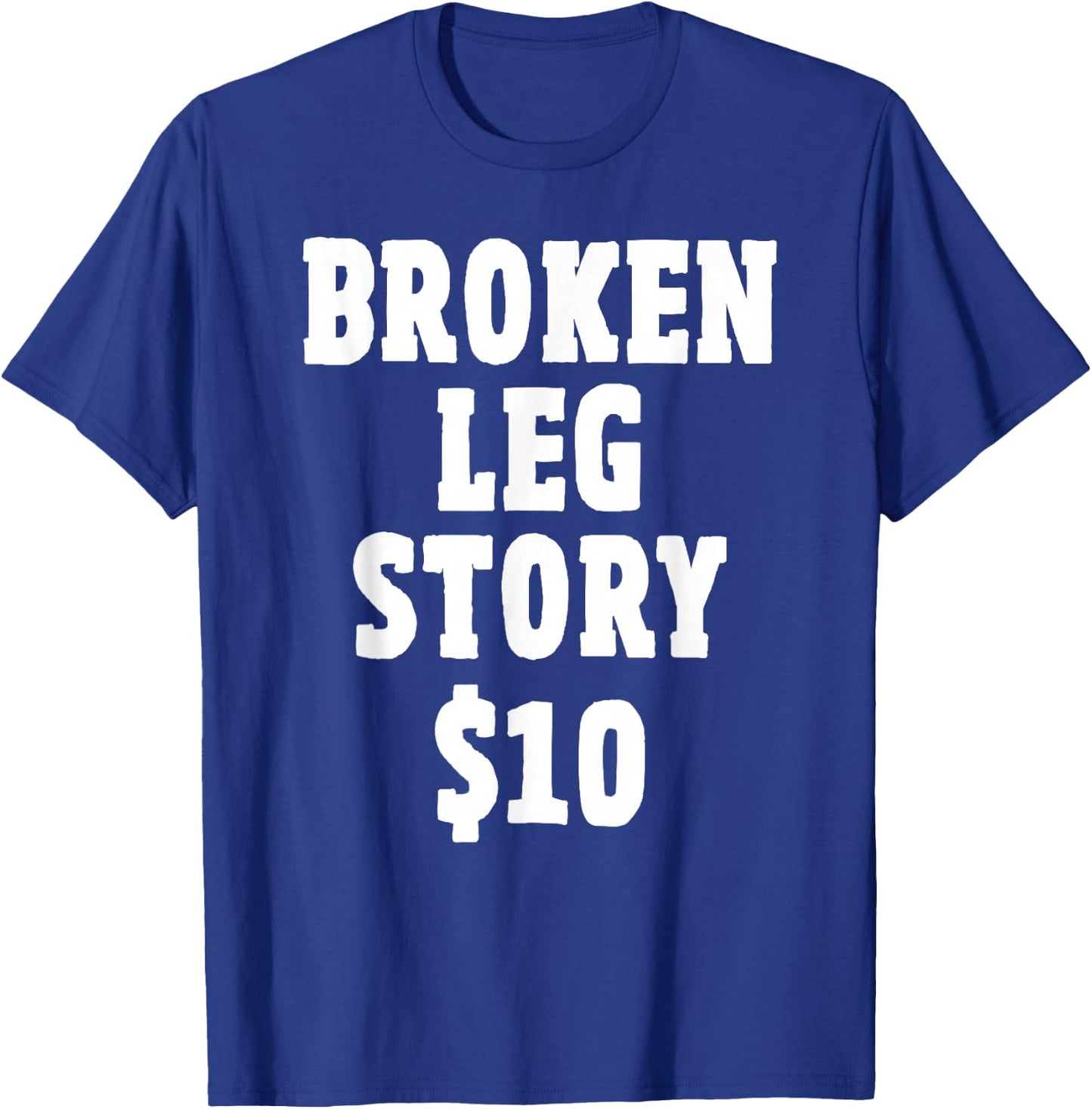 Broken Leg Gifts for Kids: Broken Leg Story $10 T-Shirt - T-Shirt | Royal