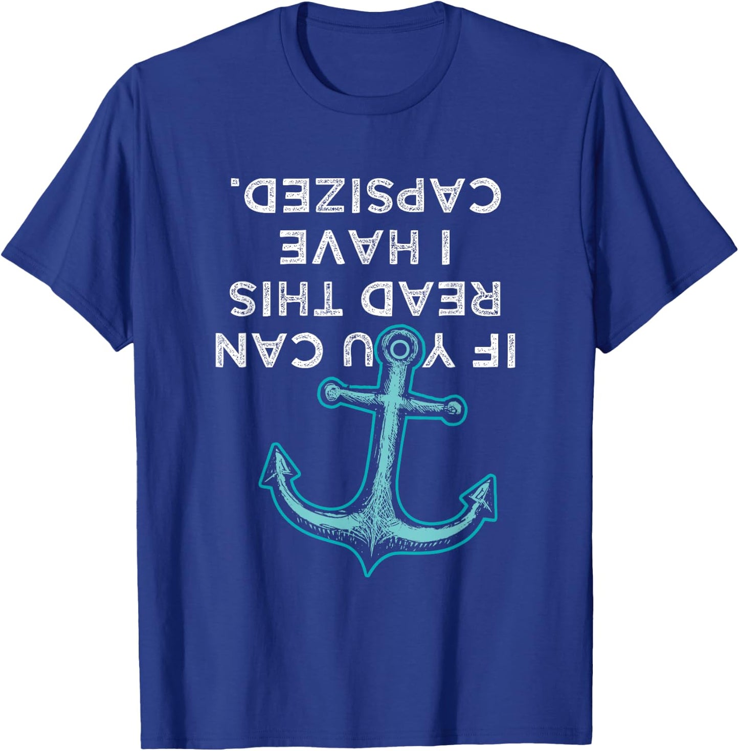 If You Can Read This I Have Capsized - Funny Boating T-Shirt - T-Shirt | Royal