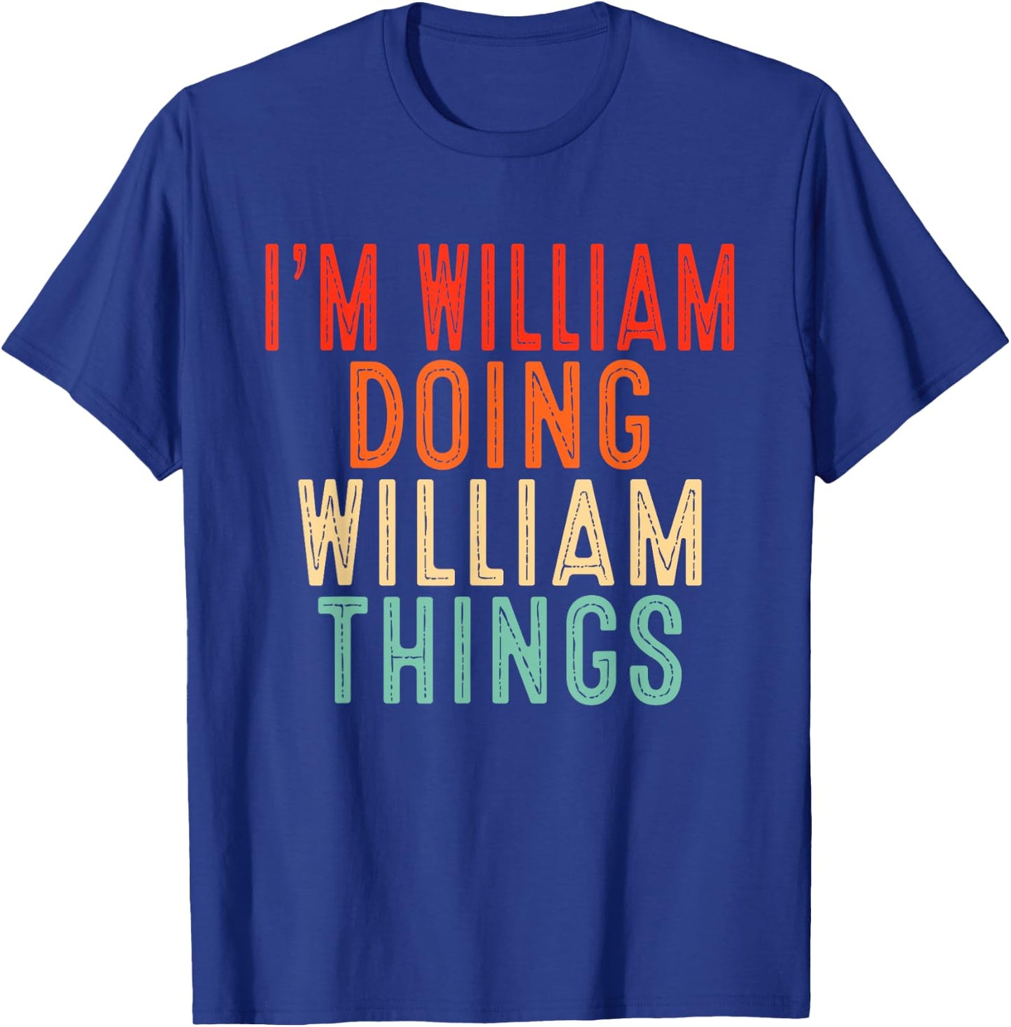 I'm William Doing William Things Funny Gifts Christmas Idea - -Family, Black, Small, Short Sleeve T-Shirt - T-Shirt | Royal