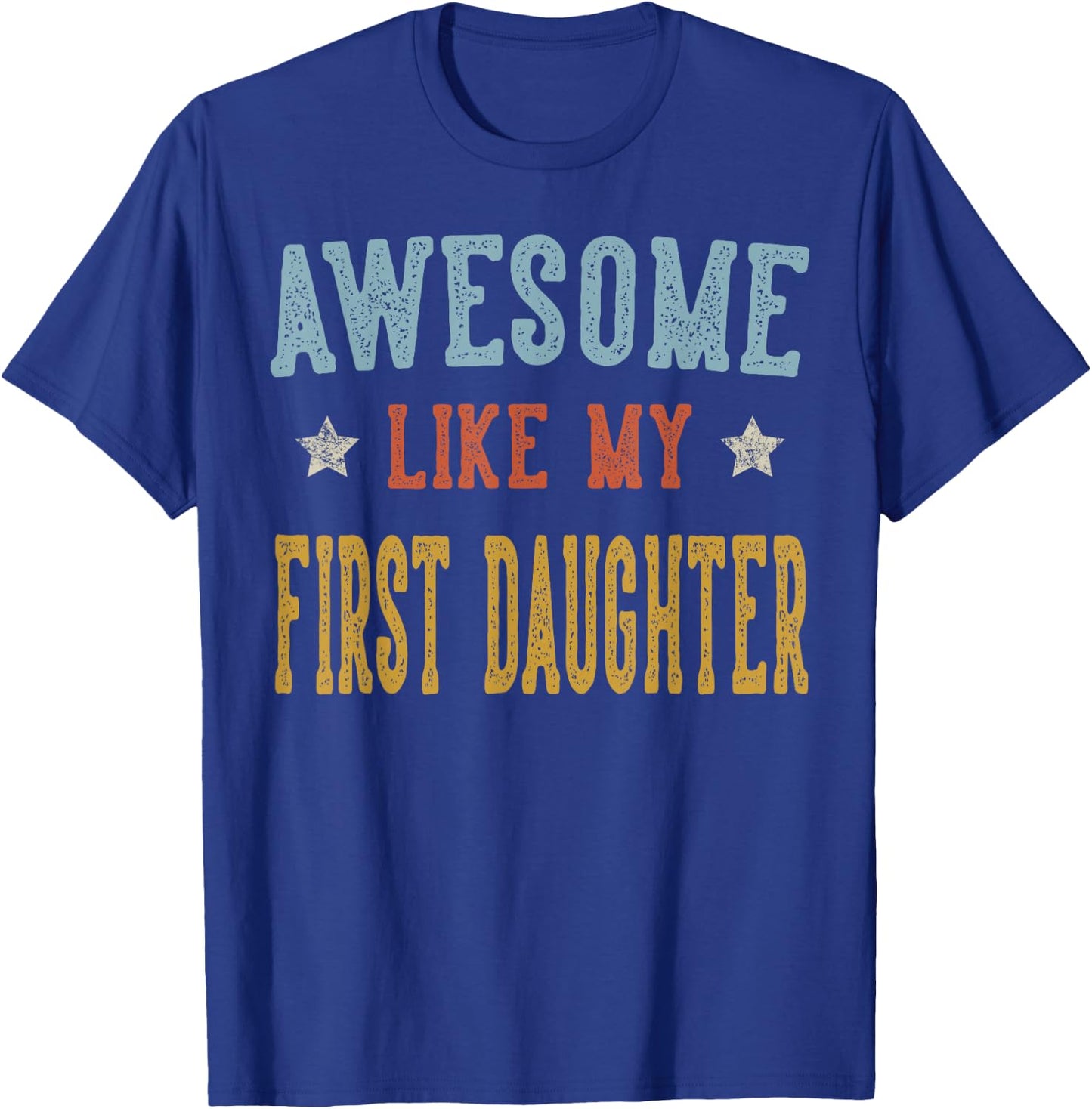 Awesome Like My First Daughter Retro Vintage T-Shirt - T-Shirt | Royal