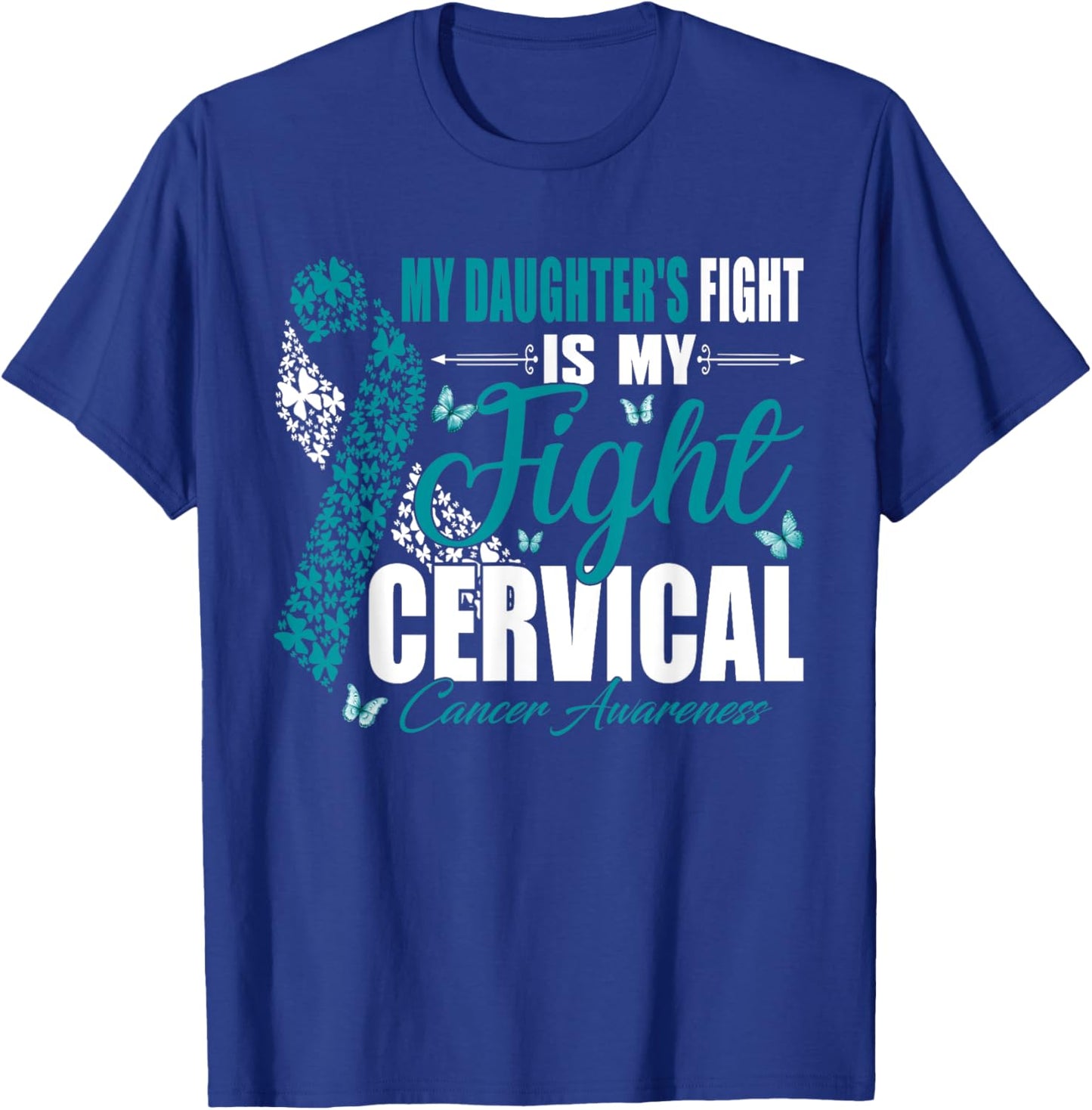 My Daughter's Fight Is My Fight Cervical Cancer Awareness T-Shirt - T-Shirt | Royal