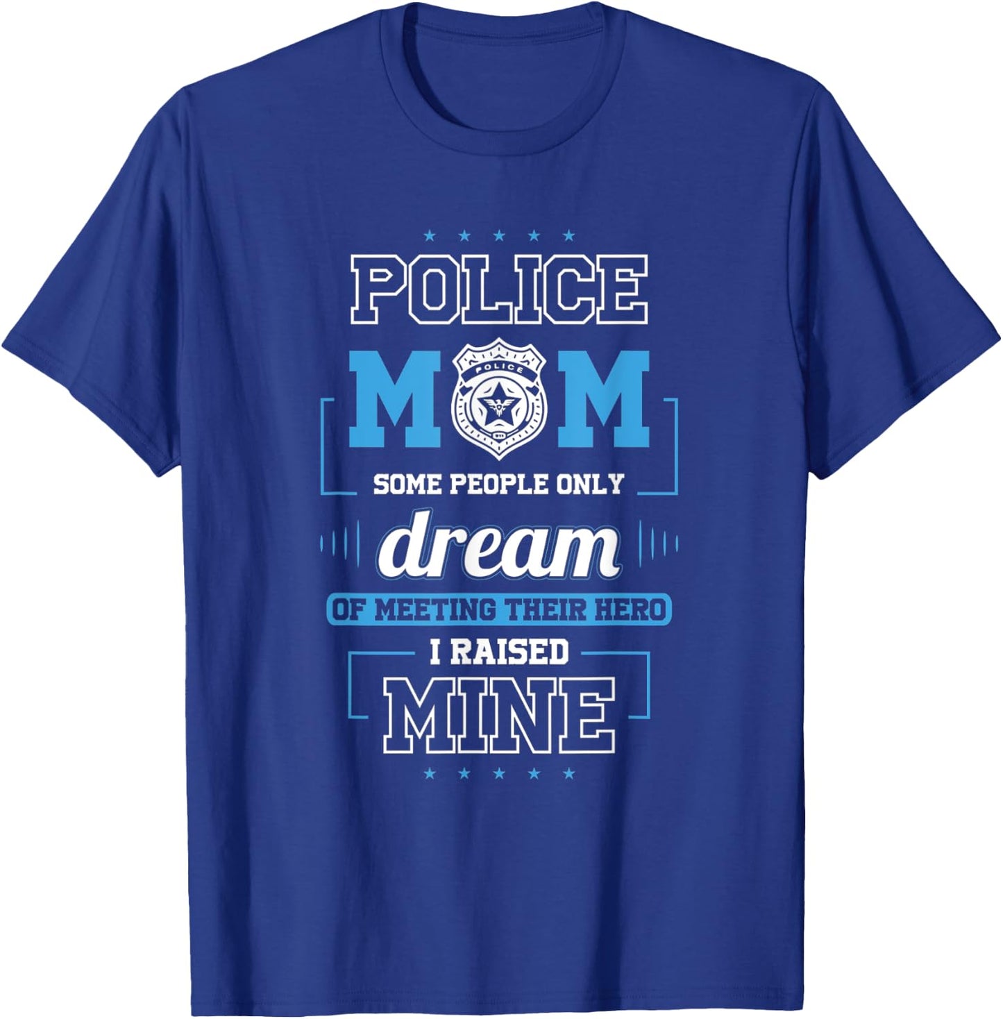 Proud Police Mom Shirts - I Raised My Hero T-Shirt - T-Shirt | Royal