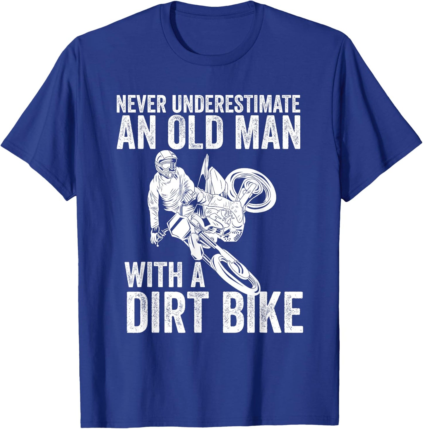 Never Underestimate An Old Man With A Dirt Bike Papa Gift T-Shirt - T-Shirt | Royal