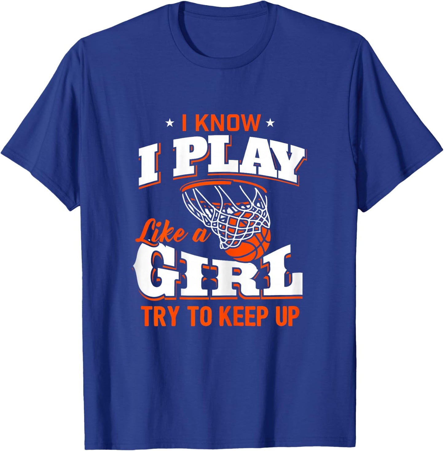 I Know I Play Like A Girl Shirt - Basketball Girl T-Shirt - T-Shirt | Royal