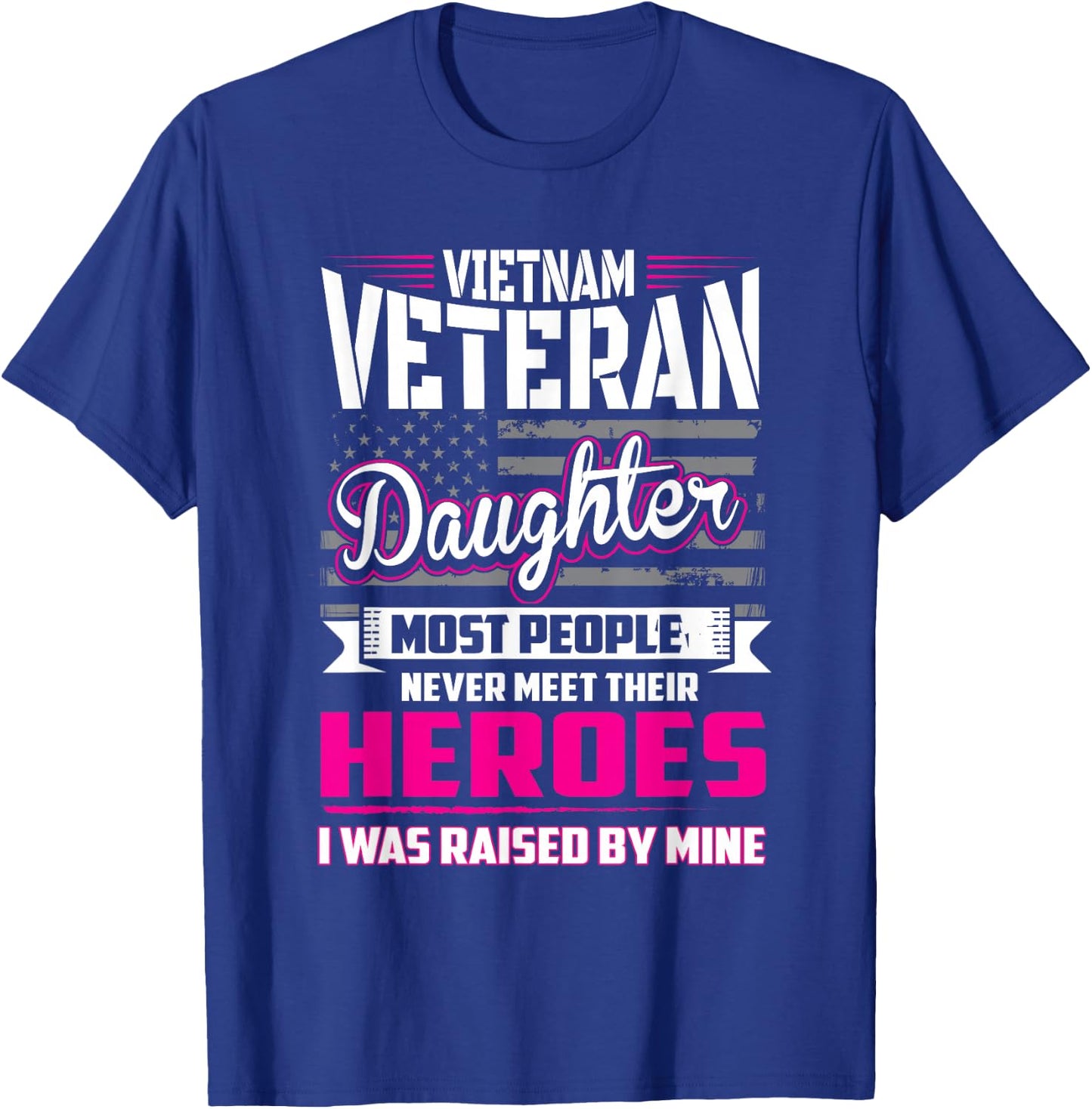 Vietnam Veteran Daughter Raised By My Hero T-Shirt - T-Shirt | Royal