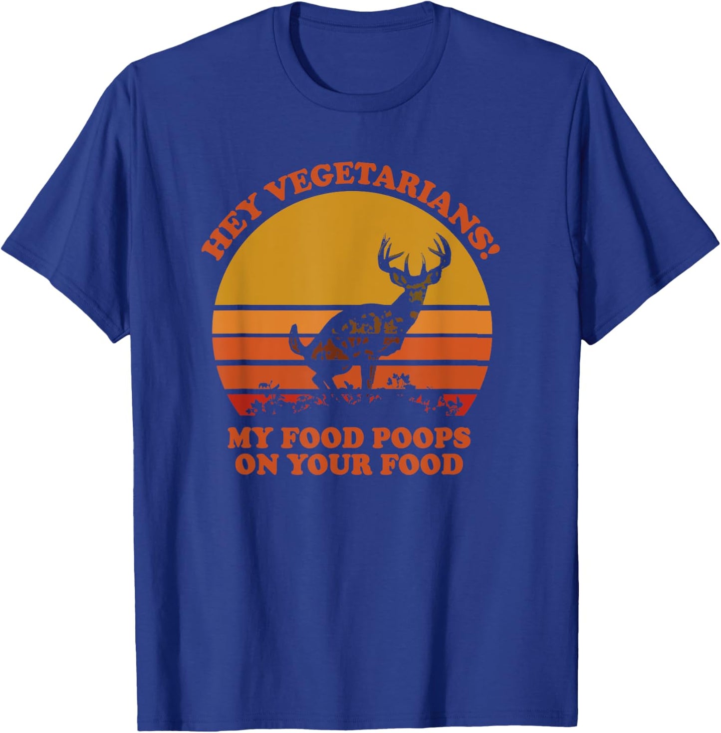 Hey Vegetarians My Food Poops on Your Food T-Shirt - T-Shirt | Royal