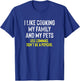 I Like Cooking My Family And Pets Funny Comma Quote T-Shirt - T-Shirt | Royal