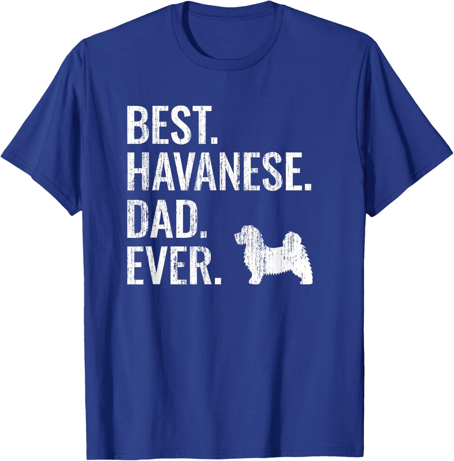 Best Havanese Dad Ever - Cool Dog Owner Gift T-Shirt - T-Shirt | Royal
