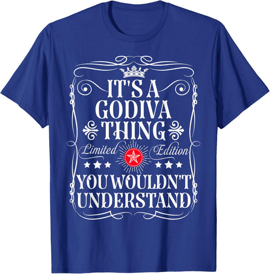 Godiva Name Its A Godiva Thing You Wouldn't Understand T-Shirt - T-Shirt | Royal