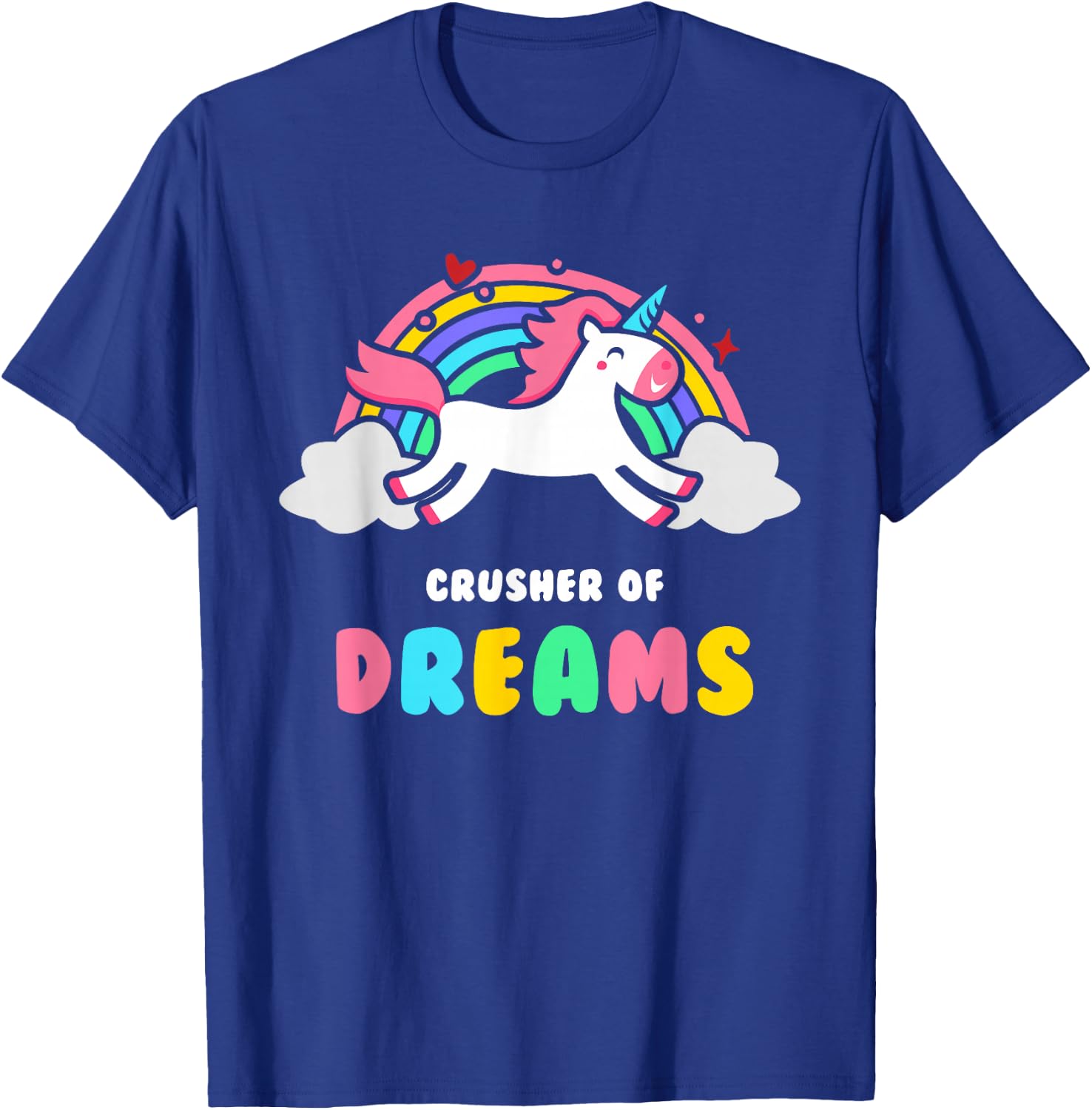 Depressing Shirt by Unicorns - Crusher Of Dreams T-Shirt - T-Shirt | Royal