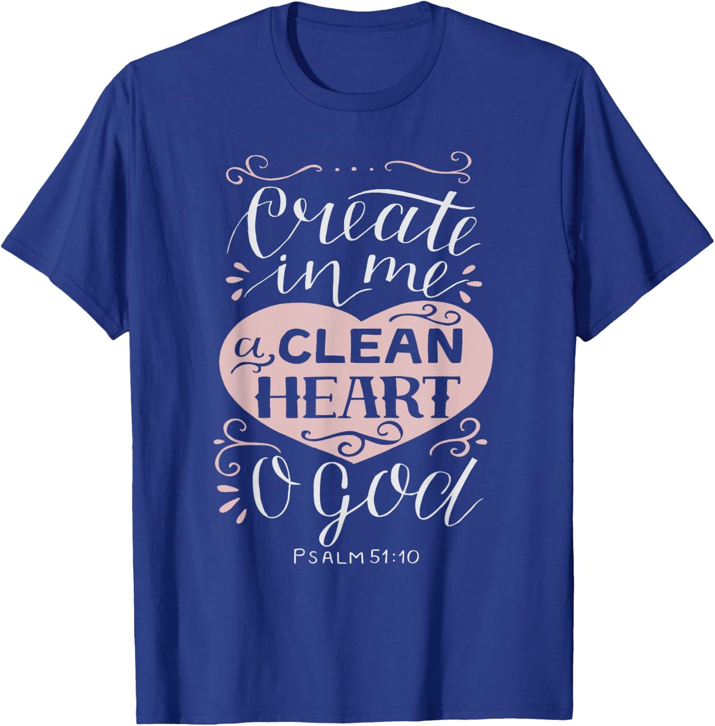 Christian Gift - Psalm 51:10 Create in Me a Clean Heart T-Shirt - T-Shirt | Royal