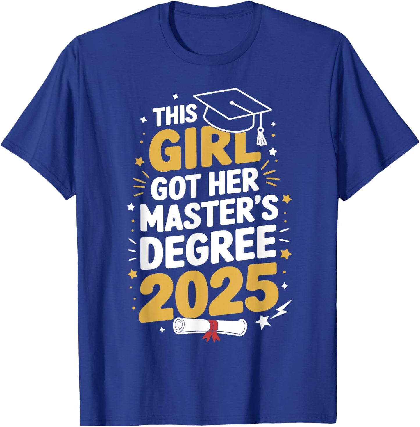 This Girl Got Her Masters Degree Graduation Mastered It 2025 T-Shirt - T-Shirt | Royal
