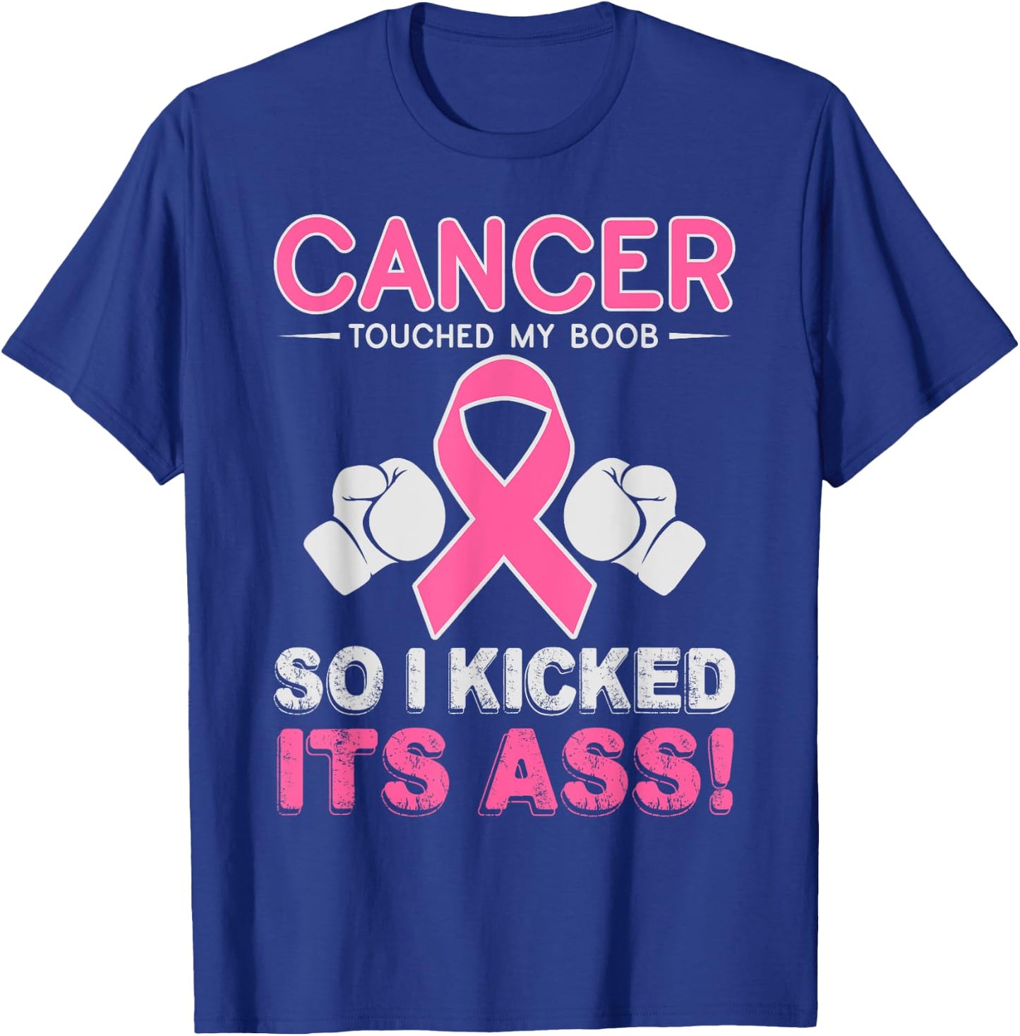 Kick Cancer Ass Funny Support Breast Cancer Awareness Shirt T-Shirt - T-Shirt | Royal
