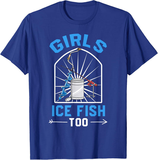 Ice Fishing Shirt Funny Fisherman Girls Ice Fish Too T-Shirt - T-Shirt | Royal