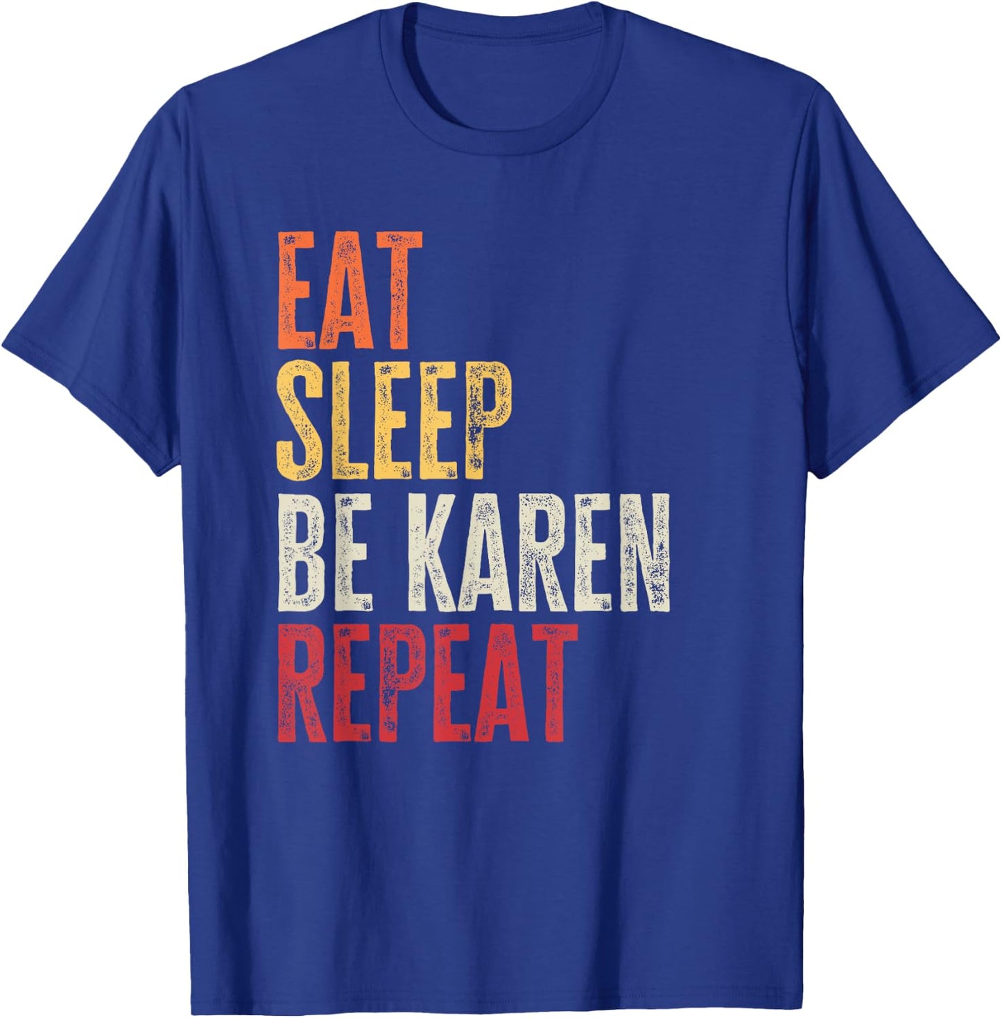 Personalized Name Funny Retro Eat Sleep Be Karen T-Shirt - T-Shirt | Royal