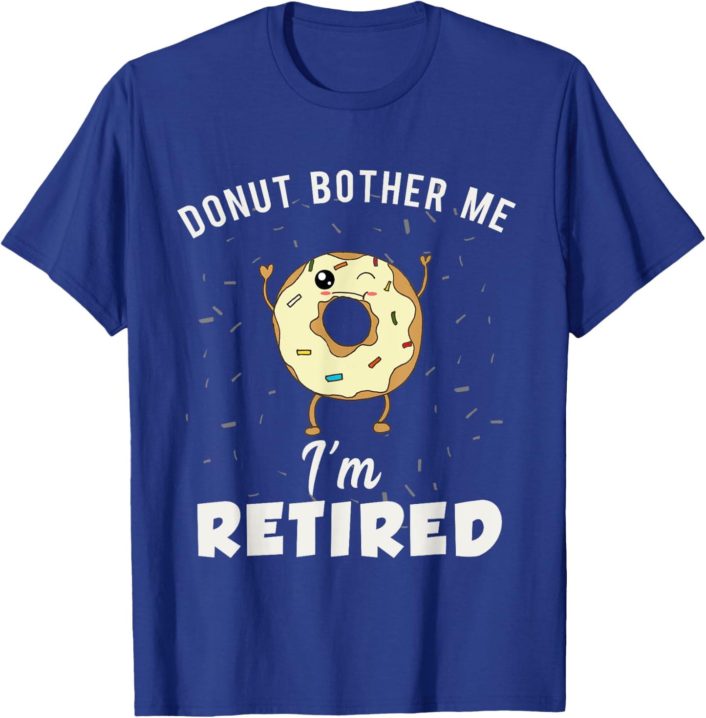 I'm Retired Meme Funny Donut Retirement Quote Joke Gag Gift T-Shirt - T-Shirt | Royal