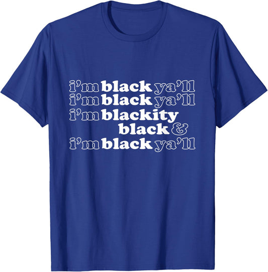 I'm Blackity Black I'm Black Ya'll Funny Black Pride T-Shirt - T-Shirt | Royal