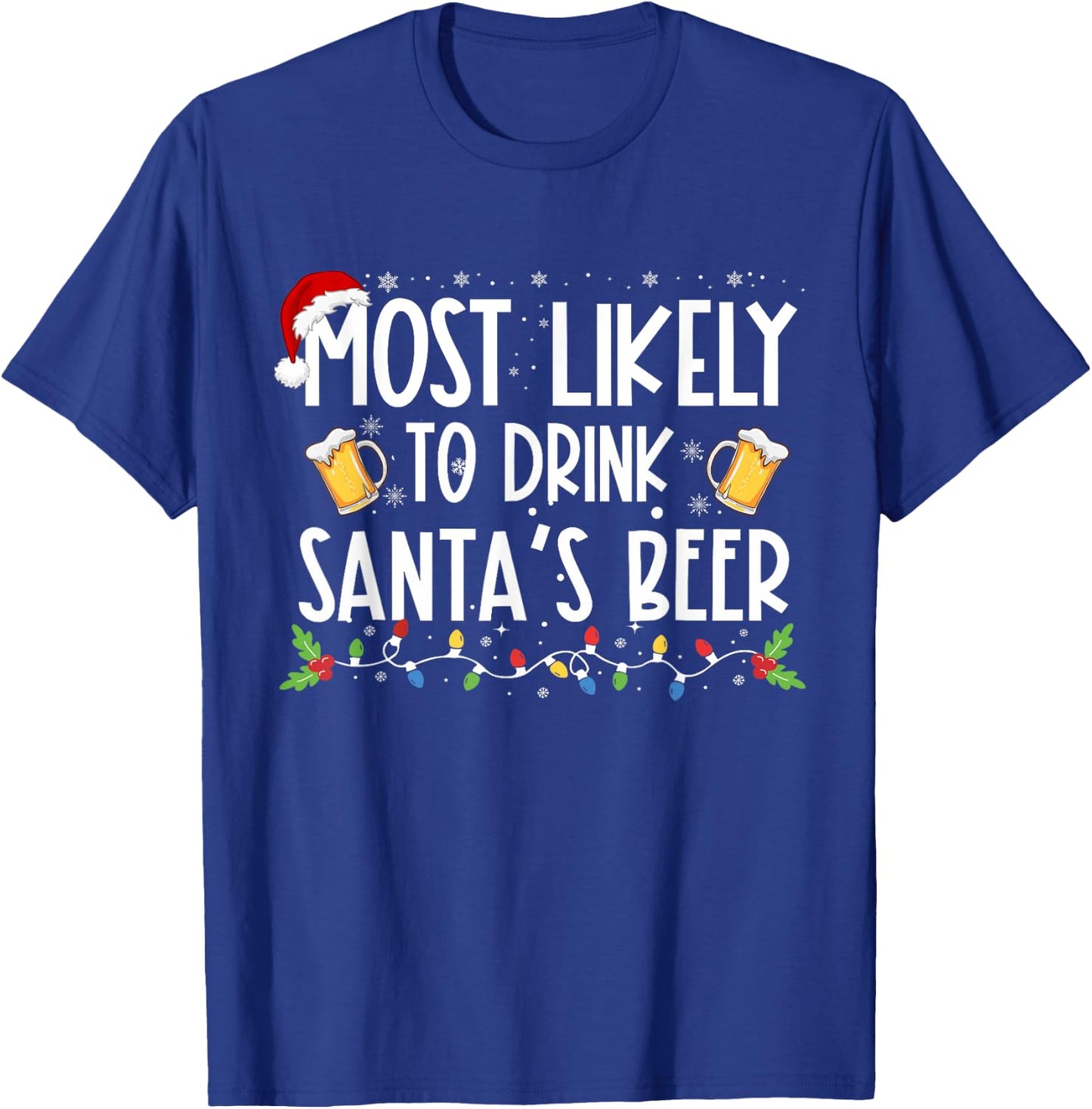 Most Likely To Drink Santa's Beer Christmas Drinking Wine T-Shirt - T-Shirt | Royal