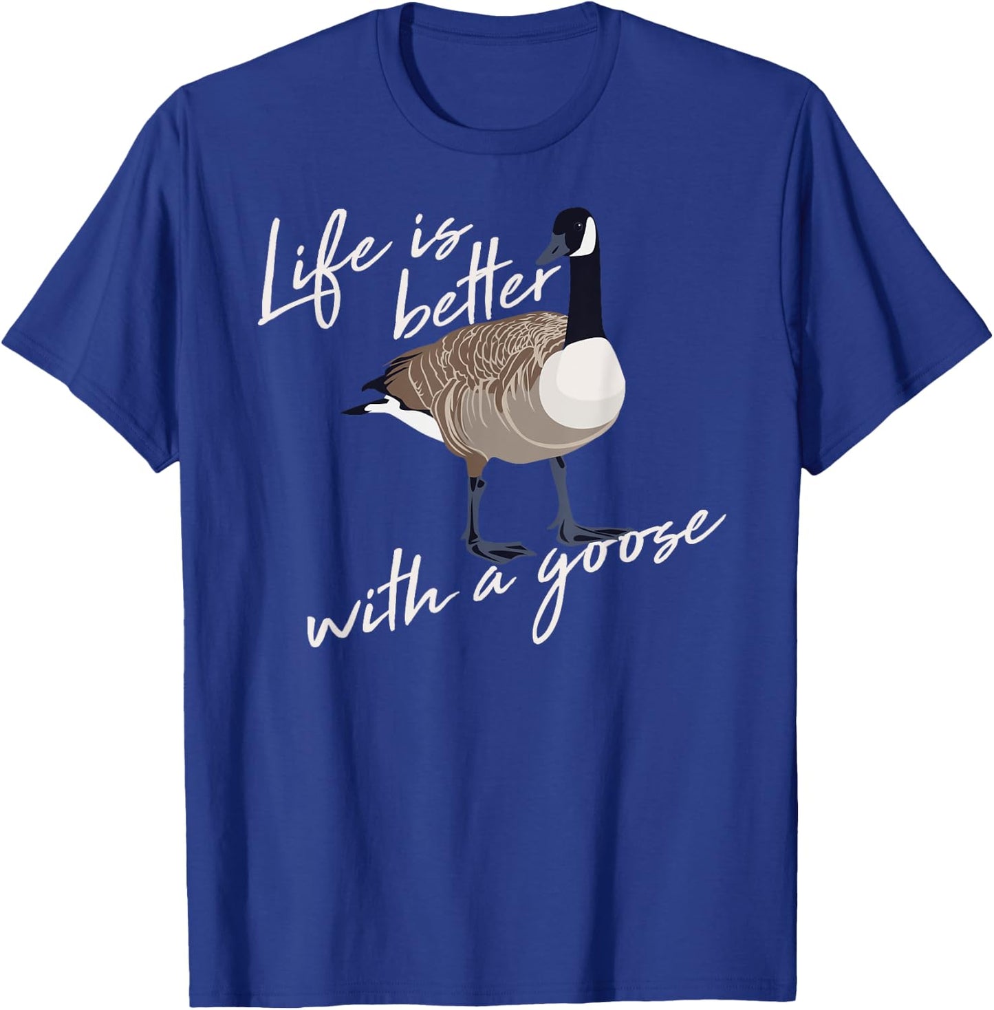 Canadian Goose Life is Better Funny Cute Hunter Gift T-Shirt - T-Shirt | Royal