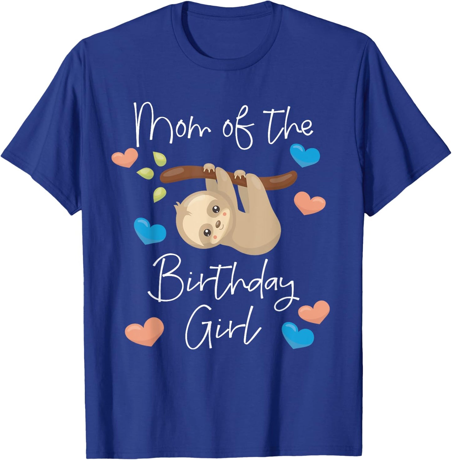 Mom of the Birthday Girl Sloth B-Day Party T-Shirt - T-Shirt | Royal