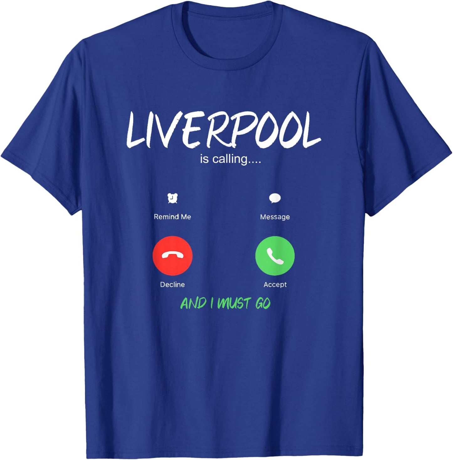 Liverpool Is Calling And I Must Go England Traveling T-Shirt - T-Shirt | Royal