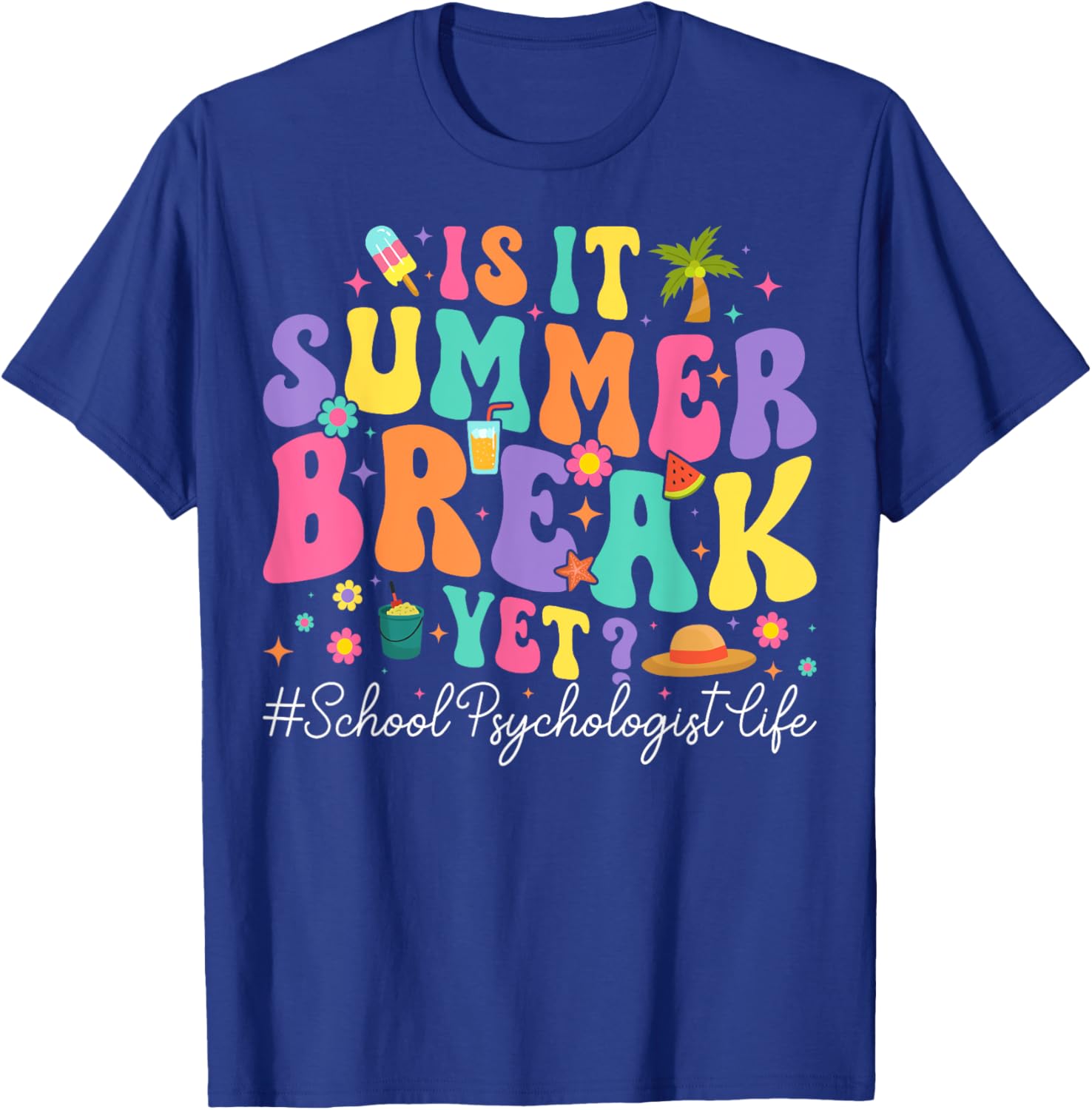 is It Summer Break Yet Groovy Vacation School Psychologist T-Shirt - T-Shirt | Royal