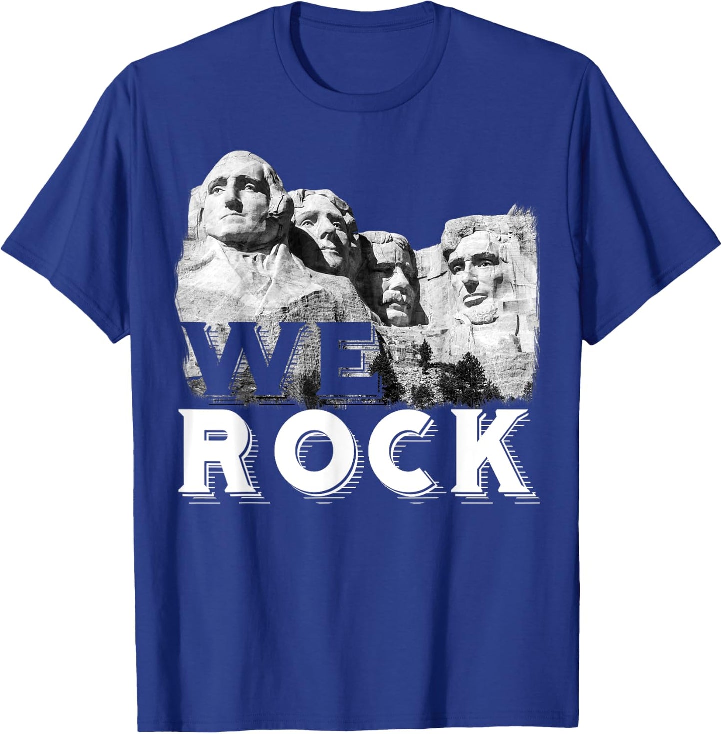 We Rock Mount Rushmore Presidents Sculpture funny Gift T-Shirt - T-Shirt | Royal