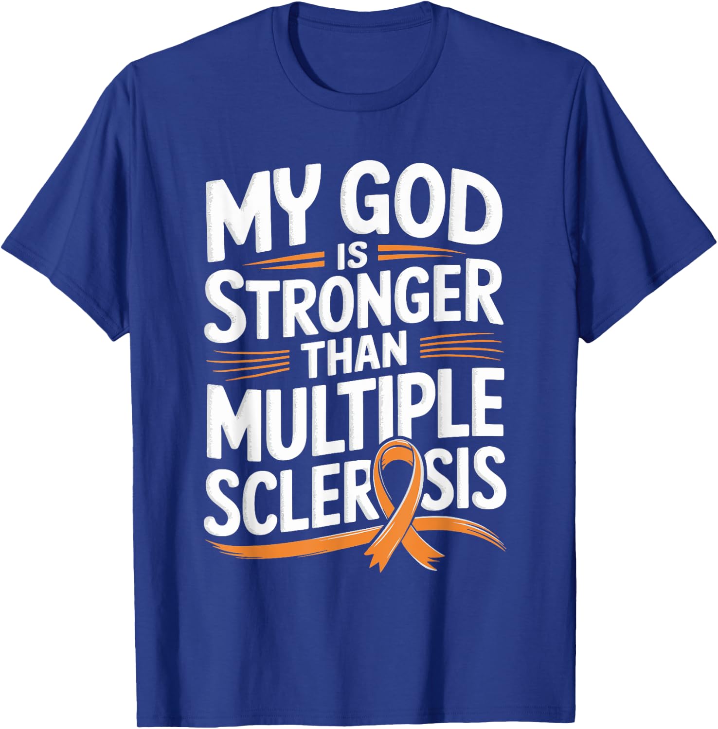 My God Is Stronger Than Multiple Sclerosis T-Shirt - T-Shirt | Royal