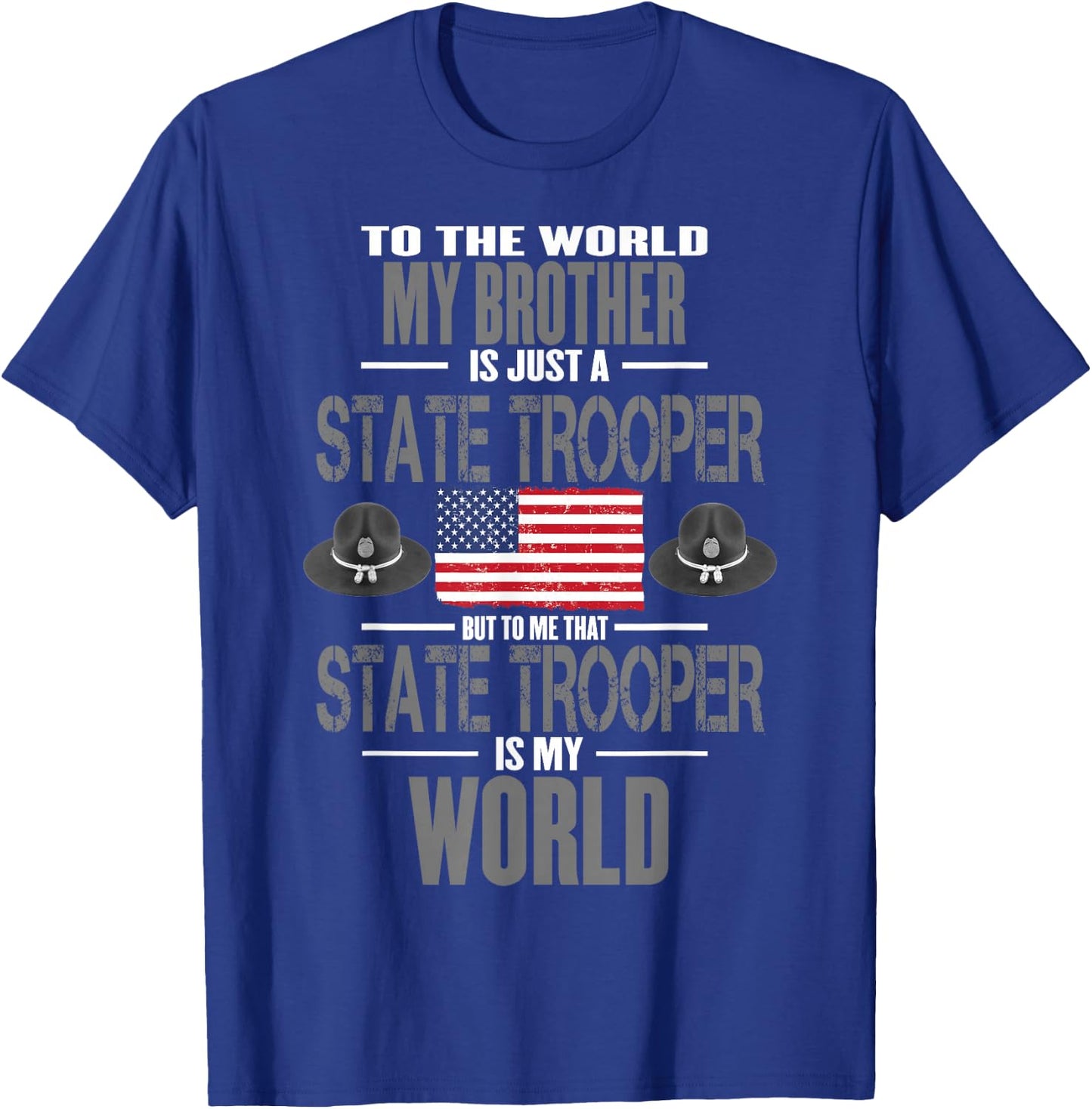 State Trooper My Brother The State Trooper Is My World T-Shirt - T-Shirt | Royal