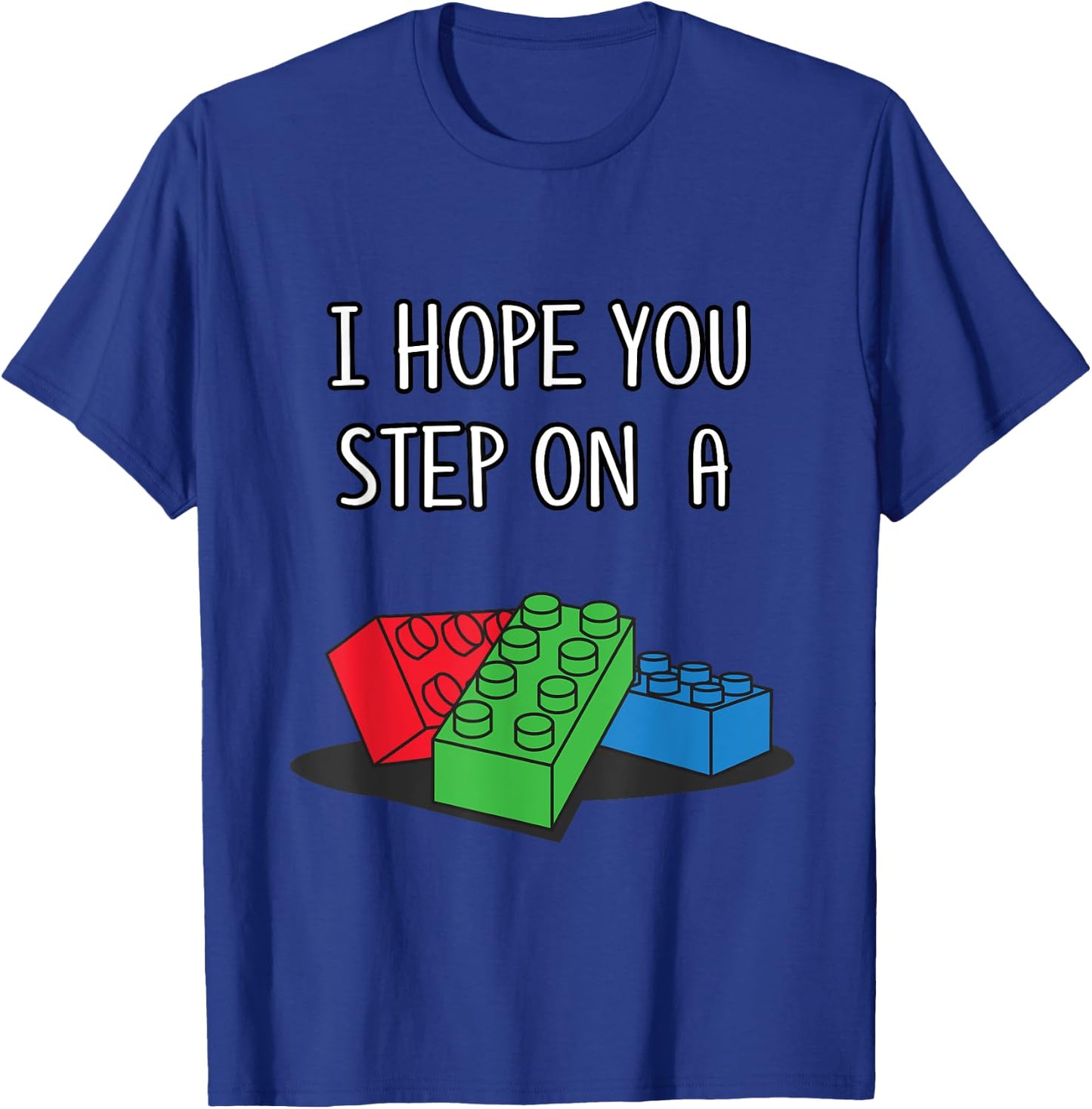 Toy Brick Shirt I Hope You Step On A Building Block T-Shirt - T-Shirt | Royal