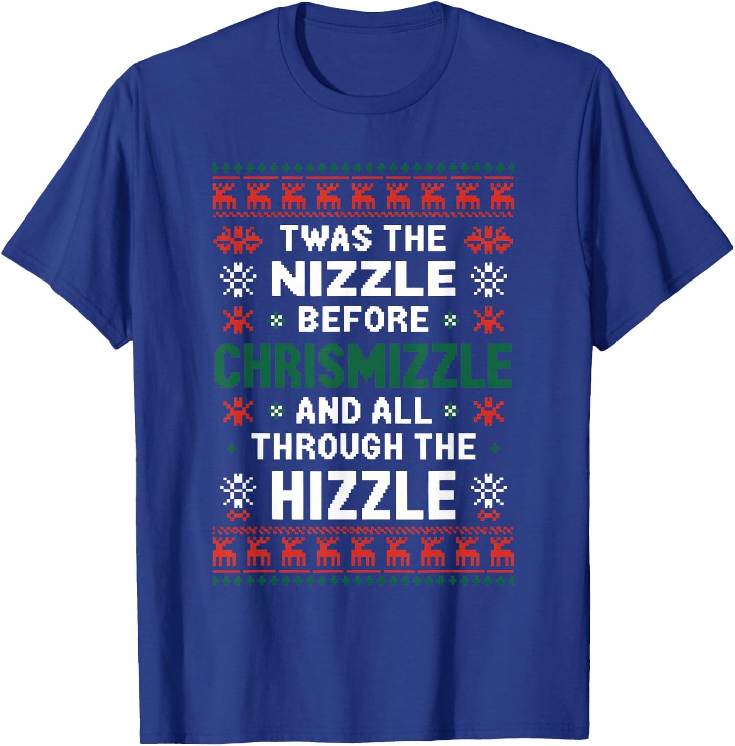 Twas the Nizzle Before Chrismizzle Funny Christmas T-Shirt - T-Shirt | Royal