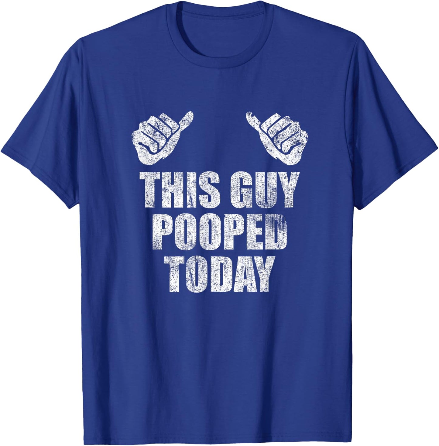 This Guy Pooped Today Gross Adult Humor Funny Statement T-Shirt - T-Shirt | Royal