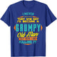 Never Dreamed That I'd Become A Grumpy Old Man Funny T-Shirt - T-Shirt | Royal