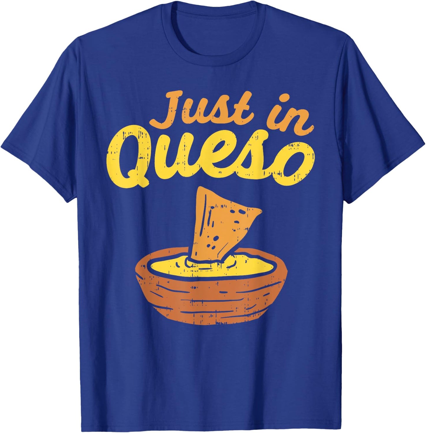 Funny Just In Cheese Queso Cinco De Mayo Nacho Mexican Pun T-Shirt - T-Shirt | Royal