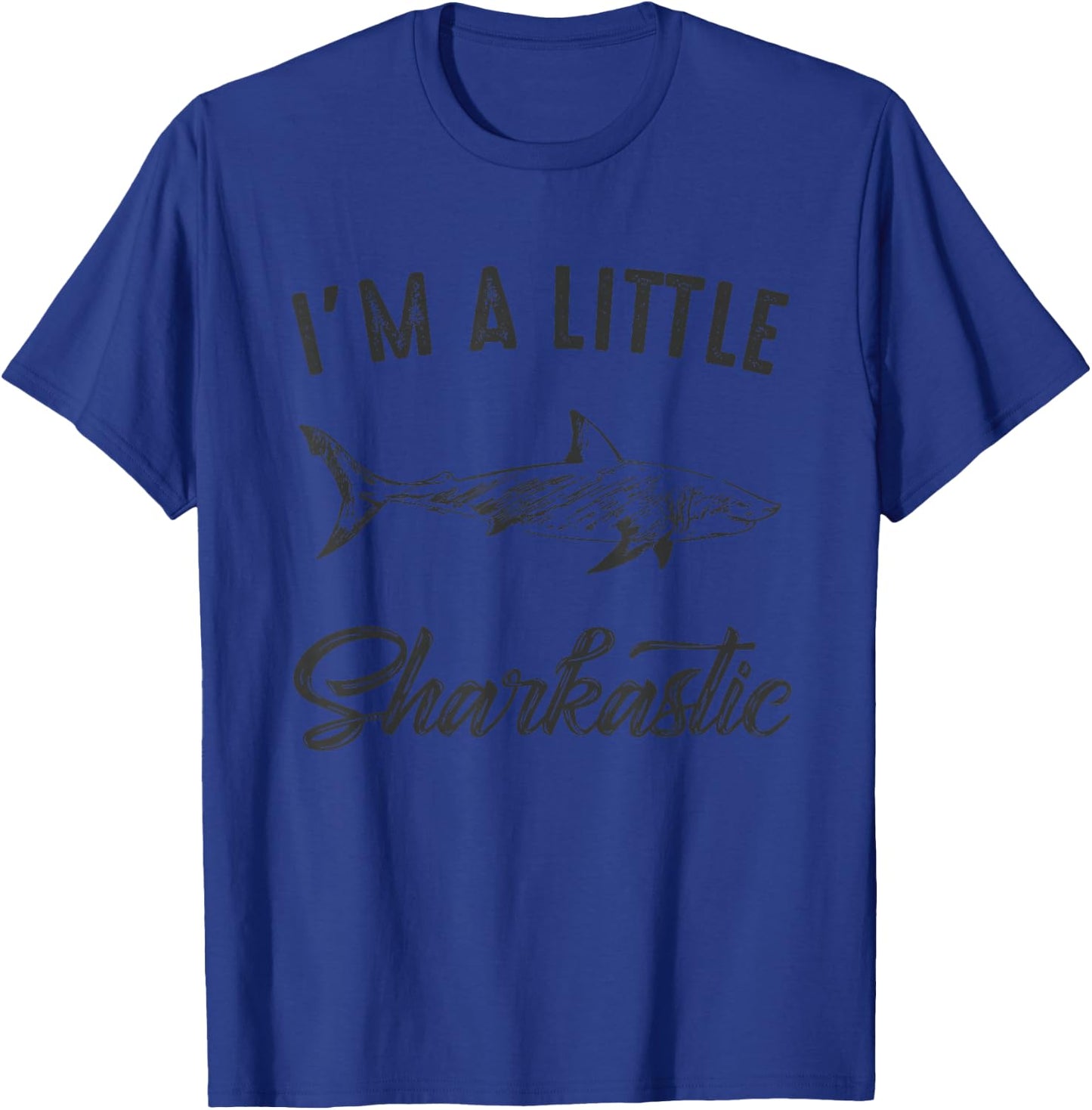 I'm A Little Sharkastic Funny Shark Humor T-Shirt - T-Shirt | Royal