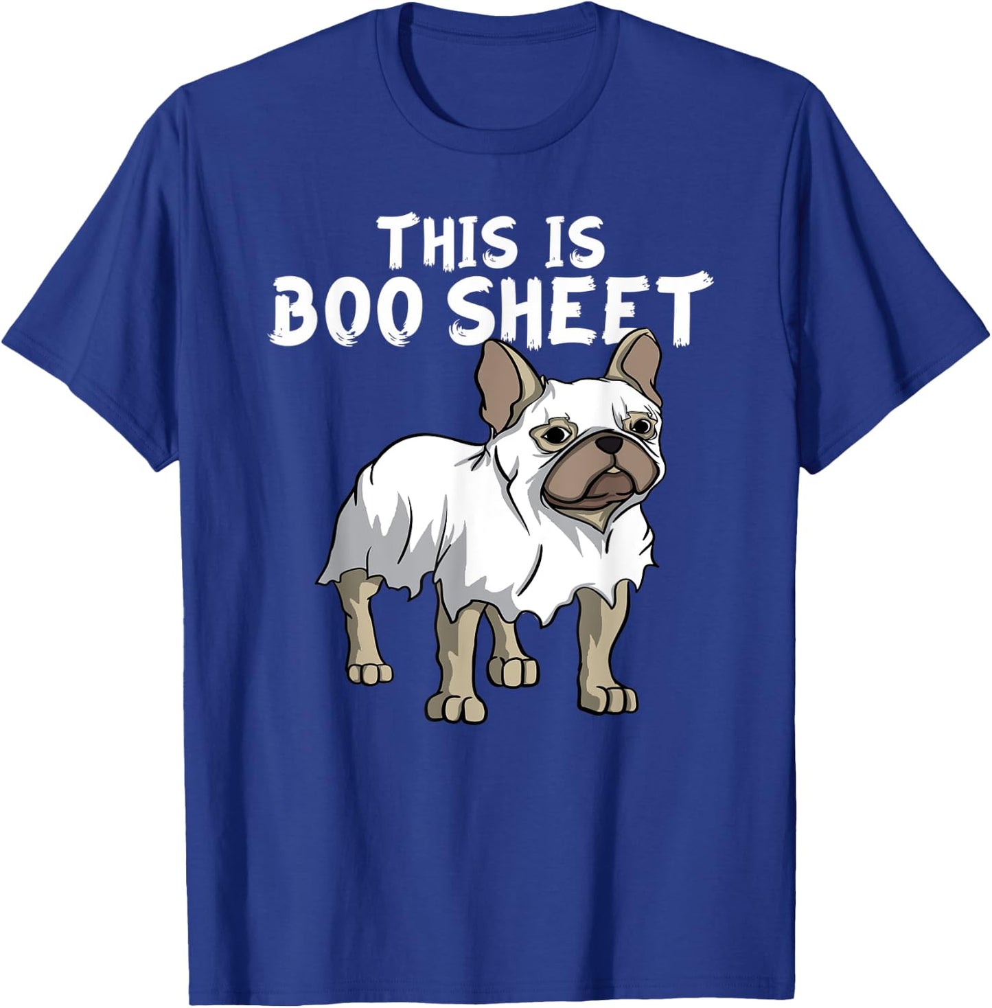 Frenchie Dog Ghost Boo Sheet | French Bulldog Halloween Men Women Kids T-Shirt - T-Shirt | Royal