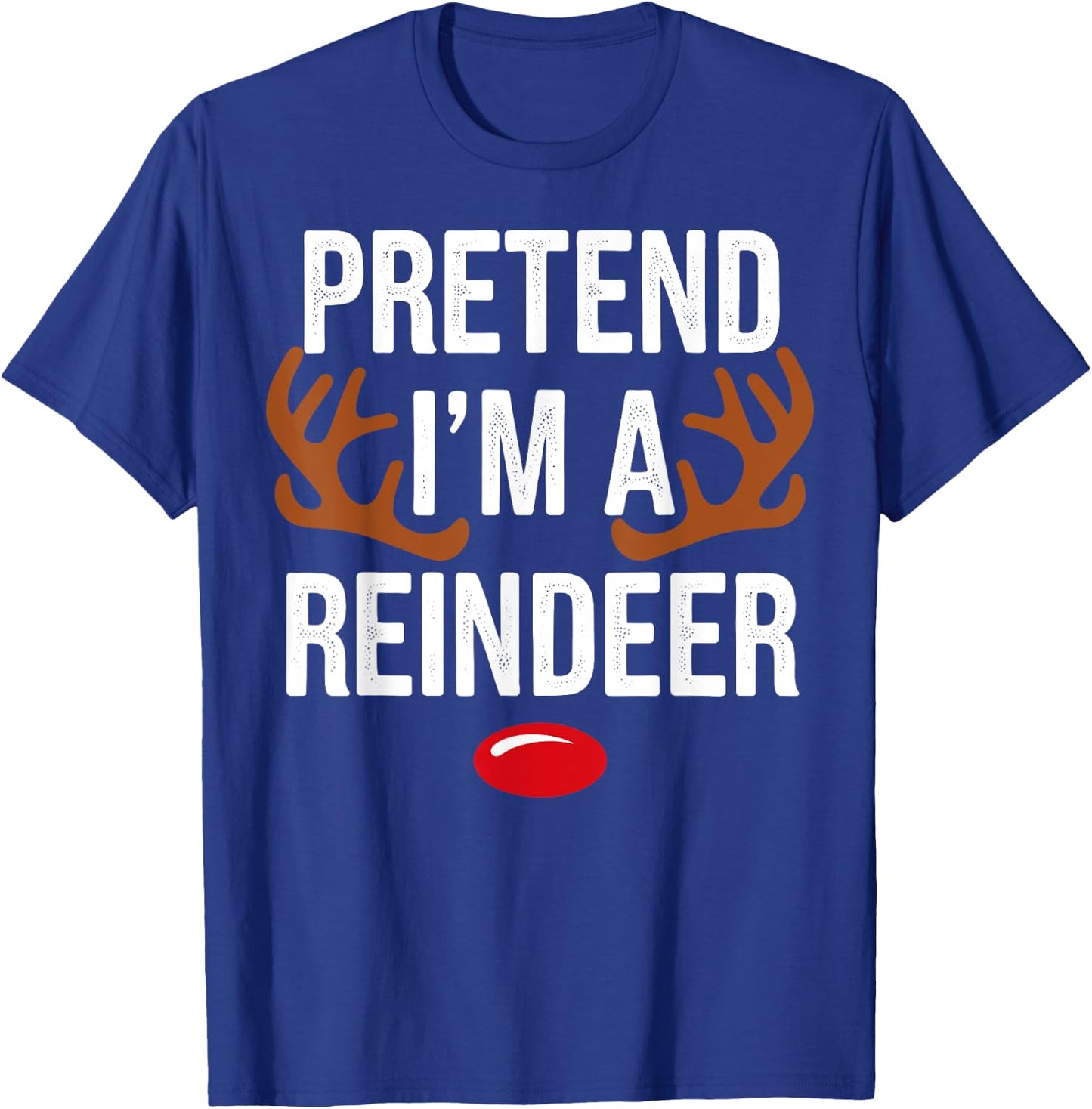Pretend Im A Reindeer Christmas Xmas Gifts Women Kid T-Shirt - T-Shirt | Royal