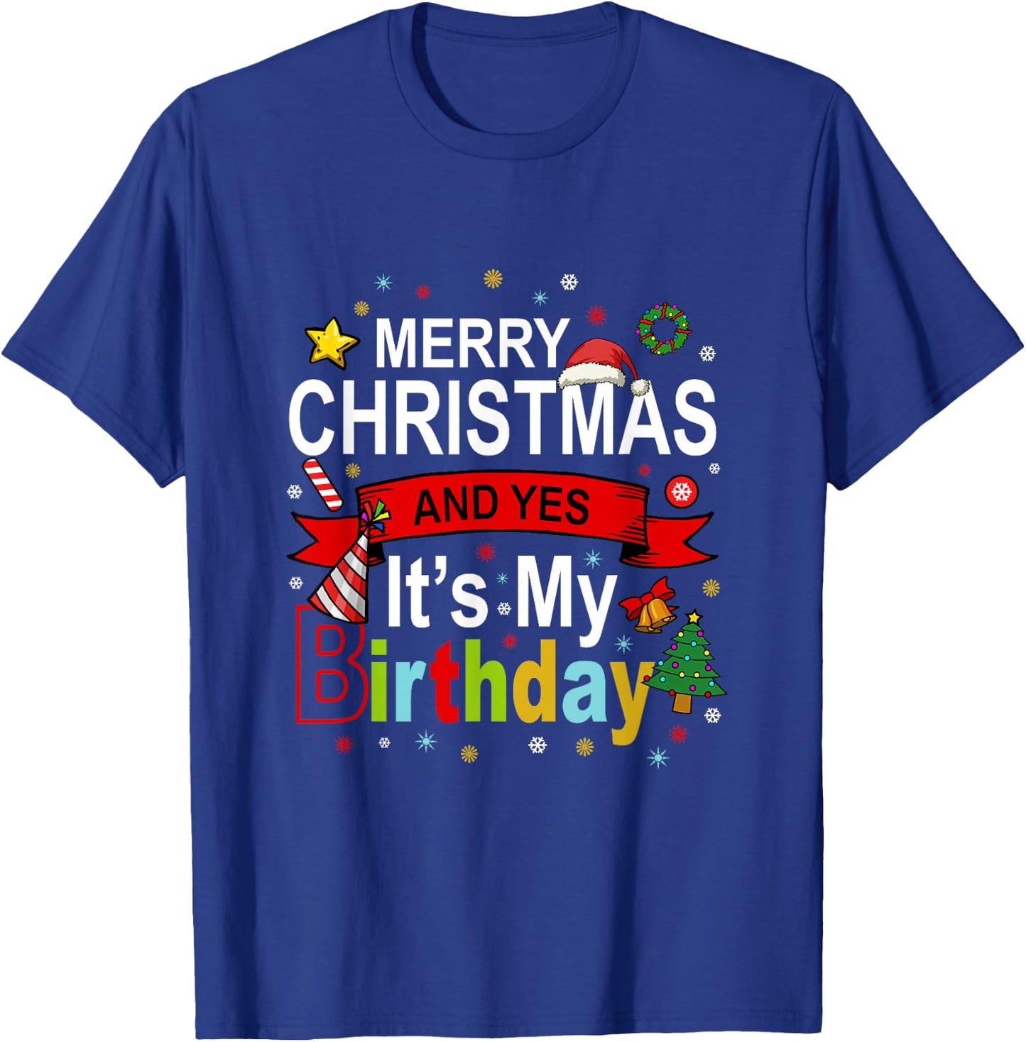 Merry Christmas And Yes It's My Birthday Gift T-Shirt - T-Shirt | Royal