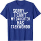 Dad Mom | My Daughter Has Taekwondo T-Shirt - T-Shirt | Royal