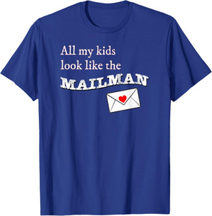 All my Kids Look Like the Mailman Funny Postal Wife T-Shirt - T-Shirt | Royal