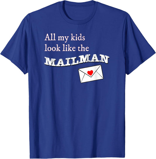 All my Kids Look Like the Mailman Funny Postal Wife T-Shirt - T-Shirt | Royal