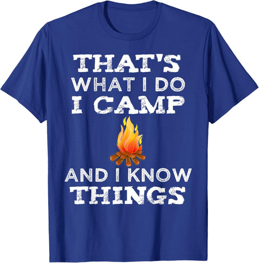 Outdoor Campfire That's What I Do I Camp And I Know Things T-Shirt - T-Shirt | Royal