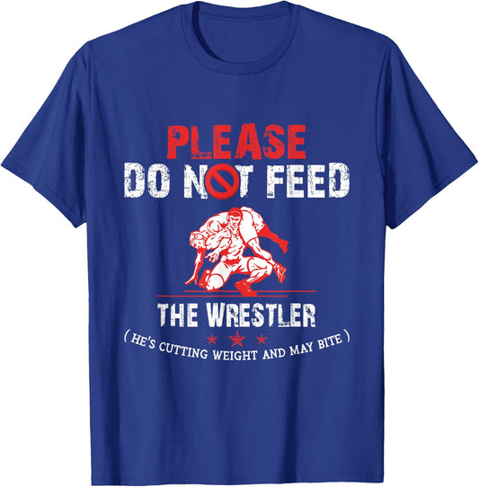 Please Do Not Feed The Wrestler Funny T-Shirt - T-Shirt | Royal