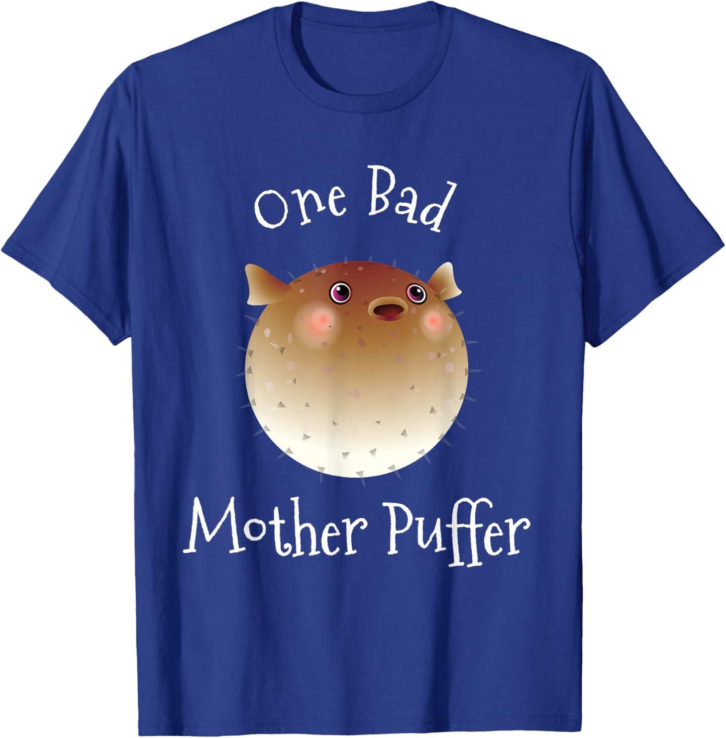 Puffer Fish One Bad Mother Puffer Pun Funny Ocean T-Shirt - T-Shirt | Royal