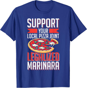 Support Local Pizza Joint Legalized Marinara Funny Food Pun T-Shirt - T-Shirt | Royal